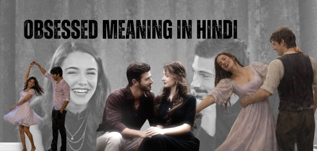 Obsessed Meaning In Hindi