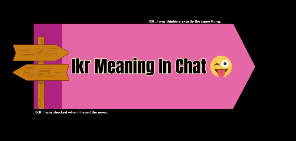 Ikr Meaning In Chat: What “IKR” Really Means Ikr Meaning In Chat